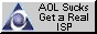 AOL sucks, get a real ISP!