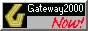Gateway2000 Now!